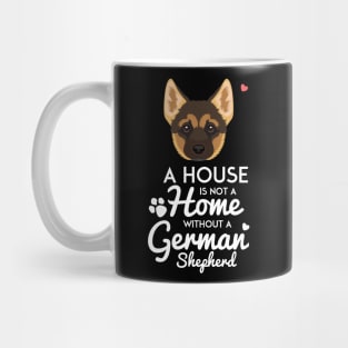 A House is Not a Home Without a German Shepherd Mug